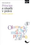 Principy a zsady v prvu - teorie a praxe Sbornk z konference Olomouck debaty mladch prvnk 2010 